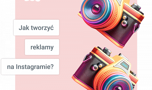 Jak tworzyć reklamy na Instagramie?