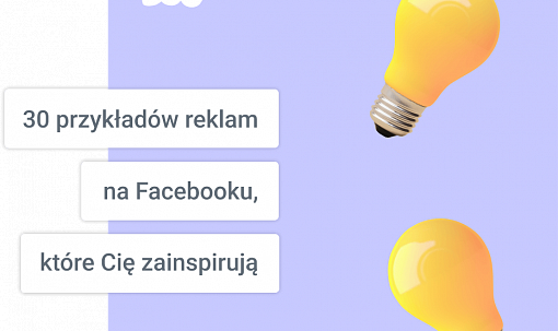 30 przykładów reklam na Facebooku, które Cię zainspirują